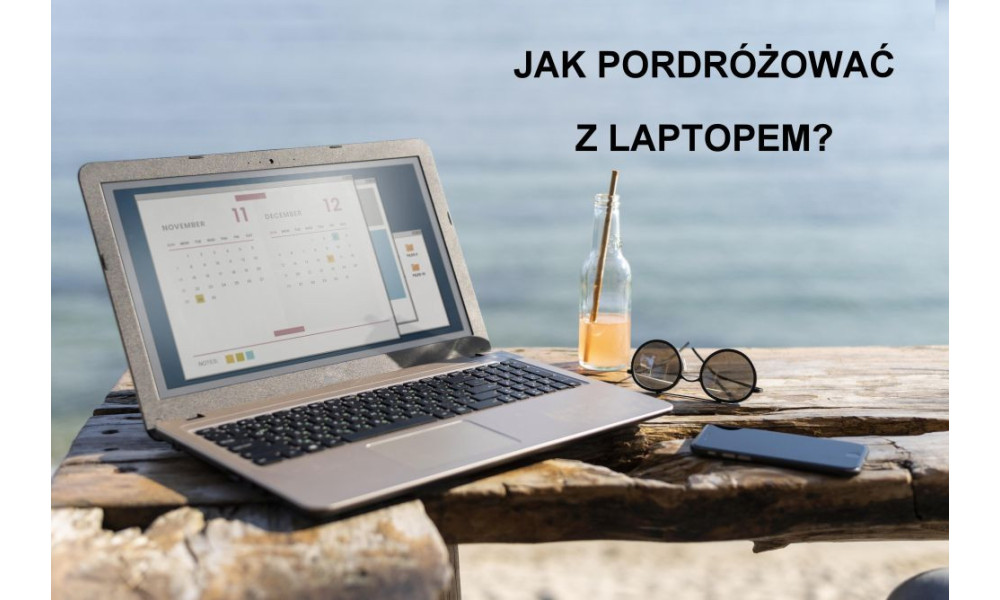 Jak podróżować z laptopem?